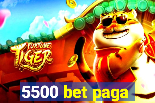 5500 bet paga